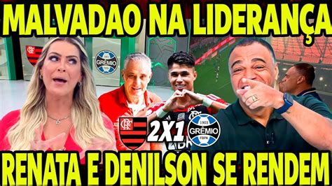 MALVADÃO NA LIDERANÇA RENATA FAN E DENILSON RASGAM ELOGIOS AO FLAMENGO