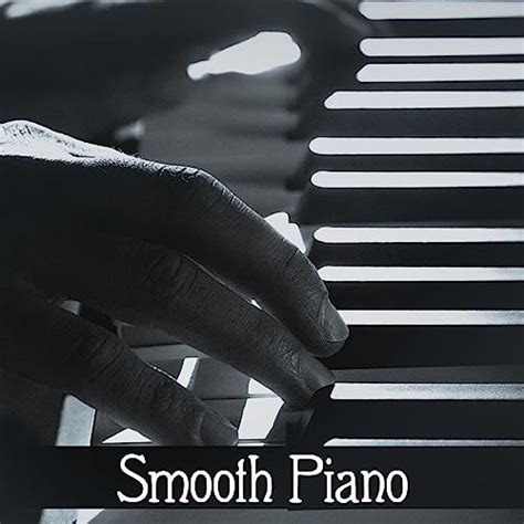 Play Smooth Piano Instrumental Lounge Mellow Jazz Soft Piano Music