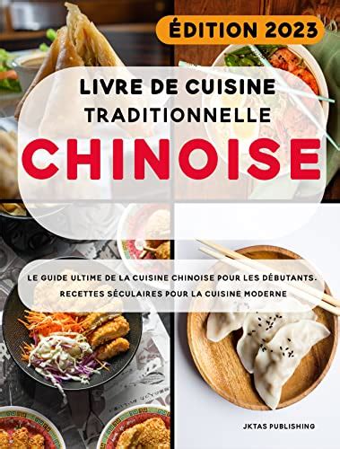 Livre De Cuisine Traditionnelle Chinoise Le Guide Ultime De La Cuisine