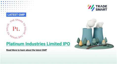 Platinum Industries Ipo Gmp Today Latest Gmp Ipo Date Price Tradesmart