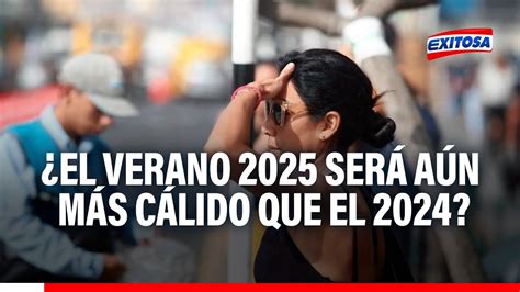 🔴🔵¿el Verano 2025 Será Aún Más Calido Que El 2024 Y Batirá Récords Históricos De Temperaturas