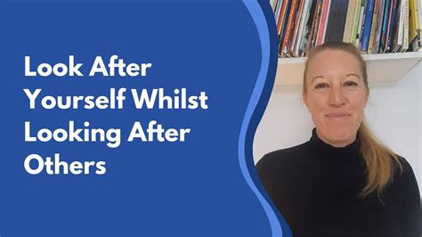Look After Yourself Whilst Looking After Others - Creative Education