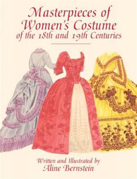 Masterpieces Of Women S Costume Of The Th And Th Centuries By Aline