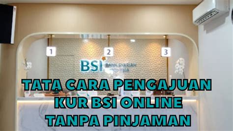 Tata Cara Pengajuan BSI KUR 2024 Tanpa Jaminan Panduan Lengkap Dan