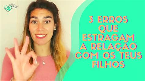 3 erros que estragam a relação os teus filhos All in Arts