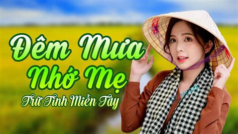 Đêm Mưa Nhớ Mẹ Nỗi Buồn Mẹ Tôi LK Dân Ca Miền Tây LK Nhạc Sống Miền