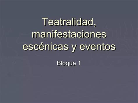 Teatralidad Manifestaciones Esc Nicas Y Eventos Ppt Descarga Gratuita