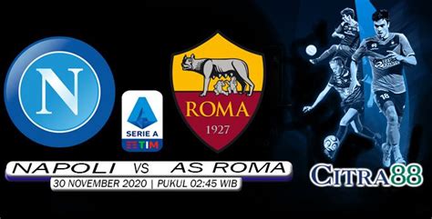 PREDIKSI NAPOLI VS AS ROMA 30 NOVEMBER 2020 Napoli As Roma November