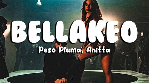 Peso Pluma Anitta Bellakeo Letra Lyrics Youtube