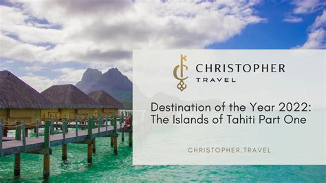 The Society Islands Of French Polynesia Tahiti Christopher Travel