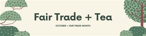 October = Fair Trade + Tea Projects - Firsd Tea