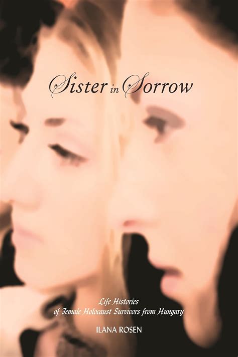 Amazon Sister In Sorrow Life Histories Of Female Holocaust