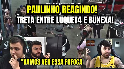 Paulinho Reagindo Treta Entre Luquet E Buxexa Youtube