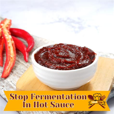 Halting Fermentation Your Hot Sauce Solution Trembom