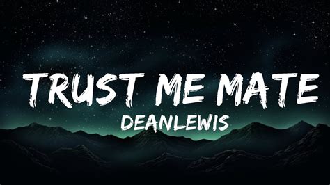 Deanlewis Trust Me Mate Lyrics Youtube