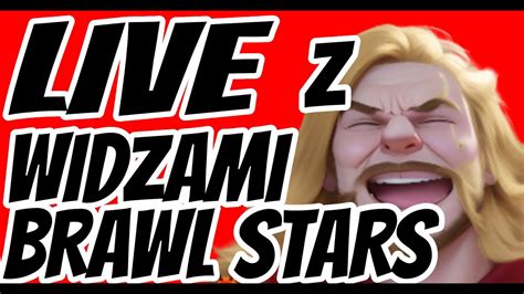 Gram W Brawl Stars Z Widzami D Youtube