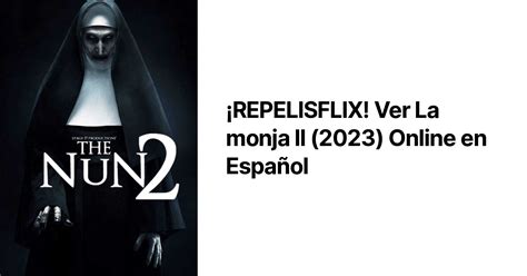 Repelisflix Ver La Monja Ii Online En Espa Ol