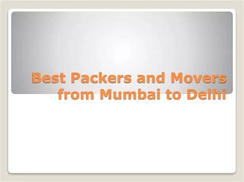 Ppt Best Packers And Movers From Mumbai To Delhi Powerpoint