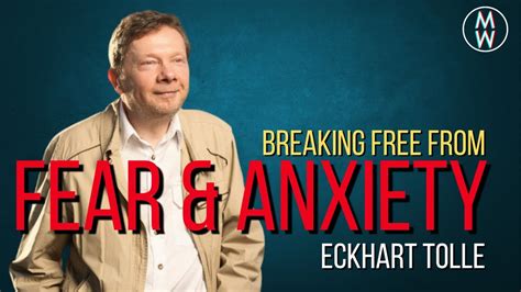 Breaking Free From Fear Anxiety Eckhart Tolle Youtube