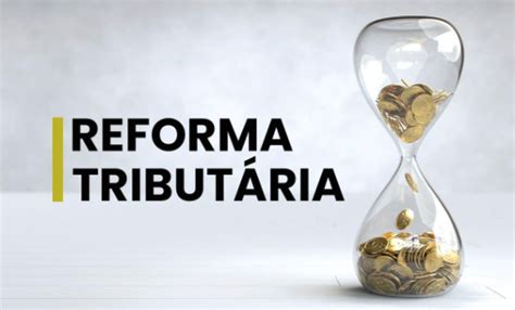 Reforma Tributária Necessária Urgente E Perigosa