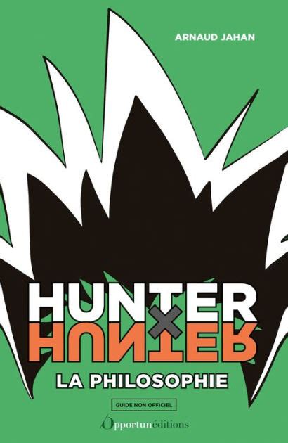 Hunter X Hunter La Philosophie By Arnaud Jahan Ebook Barnes Noble