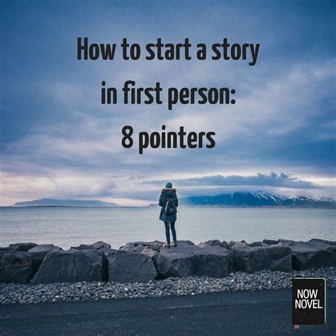 How To Start A Story In First Person 8 Pointers Now Novel Novel