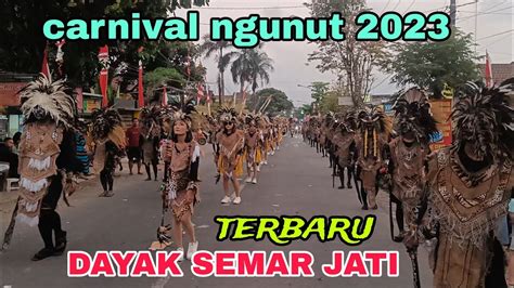 Dayak Semar Jati Karnaval Ngunut Hut Ri Ke Youtube