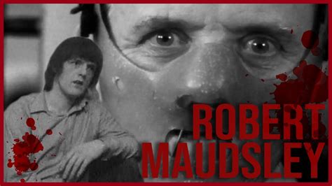 Robert Maudsley El Verdadero Hannibal Lecter Youtube