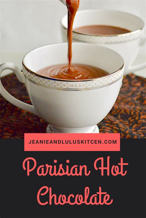 Parisian Hot Chocolate Jeanie And Lulu S Kitchen