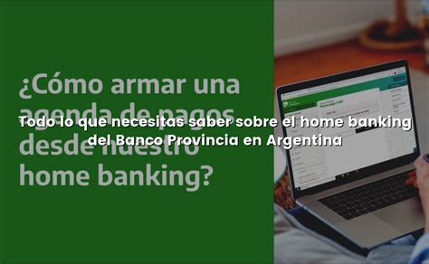 Todo Lo Que Necesitas Saber Sobre El Home Banking Del Banco Provincia