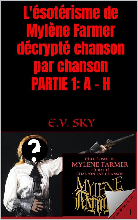 L ésotérisme de Mylène Farmer décrypté chanson par chanson Partie 1