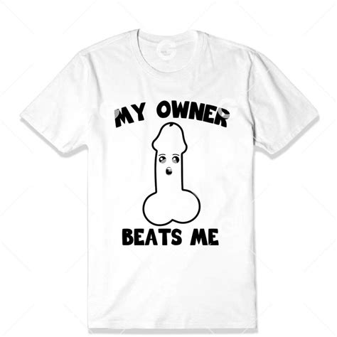 My Owner Beats Me Penis T Shirt Svg Svged