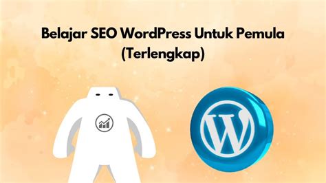 Belajar Seo Wordpress Untuk Pemula Terlengkap