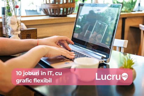 10 joburi în domeniul IT cu grafic de lucru flexibil