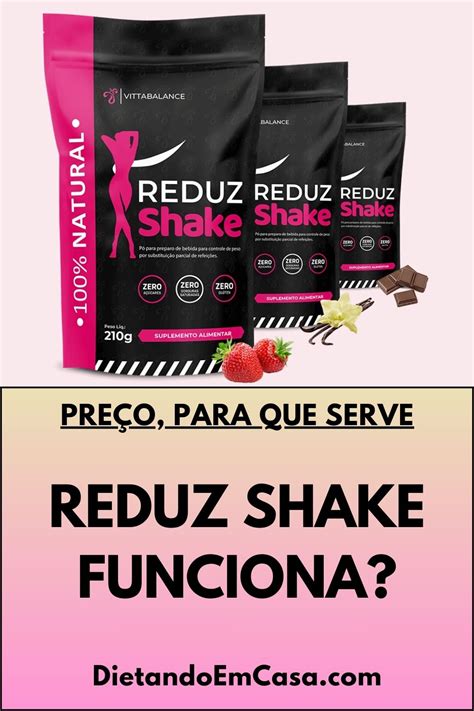 Reduz Shake Funciona Para Que Serve Como Tomar