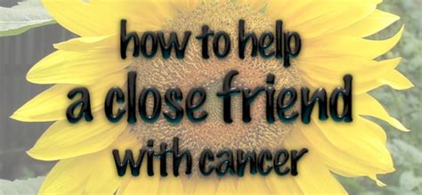 How To Help A Close Friend With Cancer Marissa Henley