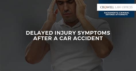 Delayed Injury Symptoms After A Car Accident By Crowell Law Offices