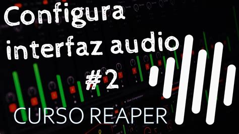 2 cómo configurar interfaz de audio en REAPER CURSO REAPER YouTube