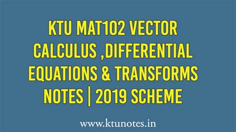 Ktu Mat Vector Calculus Differential Equations Transforms Notes