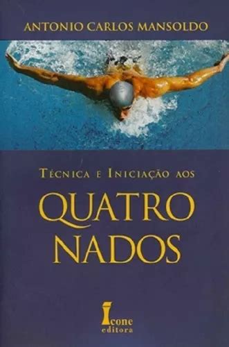 Tecnica E Iniciacao Aos Quatro Nados De Antonio Carlos Mansoldo