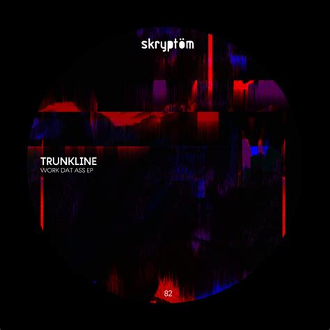 Work Dat Ass Ep By Trunkline Spotify