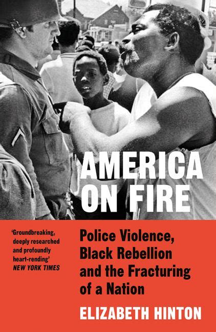 America On Fire The Untold History Of Police Violence And Black