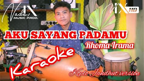 AKU SAYANG PADAMU KARAOKE RHOMA IRAMA DANGNDUT AUDIO HIGH QUALITY