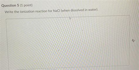 Solved Question Point Write The Ionization Reaction Chegg