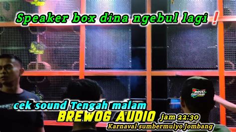 Brewog Cek Sound Loss Tengah Malam Sampai Box Dinacord Ngebul YouTube