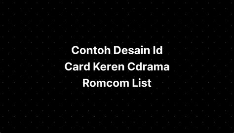 Contoh Desain Id Card Keren Cdrama Romcom List Imagesee