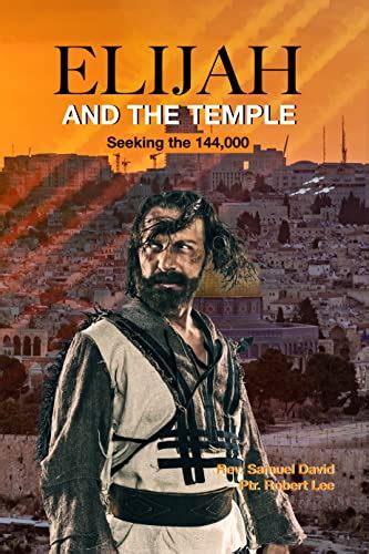 Elijah And The Temple Seeking The 144000 End Time Witnesses Enoch