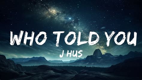 J Hus Who Told You Lyrics Ft Drake 15p Lyrics Letra Youtube