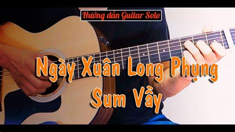 Hướng Dẫn Ngày Xuân Long Phụng Sum Vầy Guitar Solo Tab Level 1 Youtube