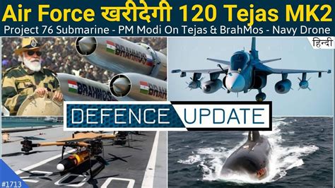 Defence Updates 1713 120 Tejas MK2 Order India Project 76 Submarine